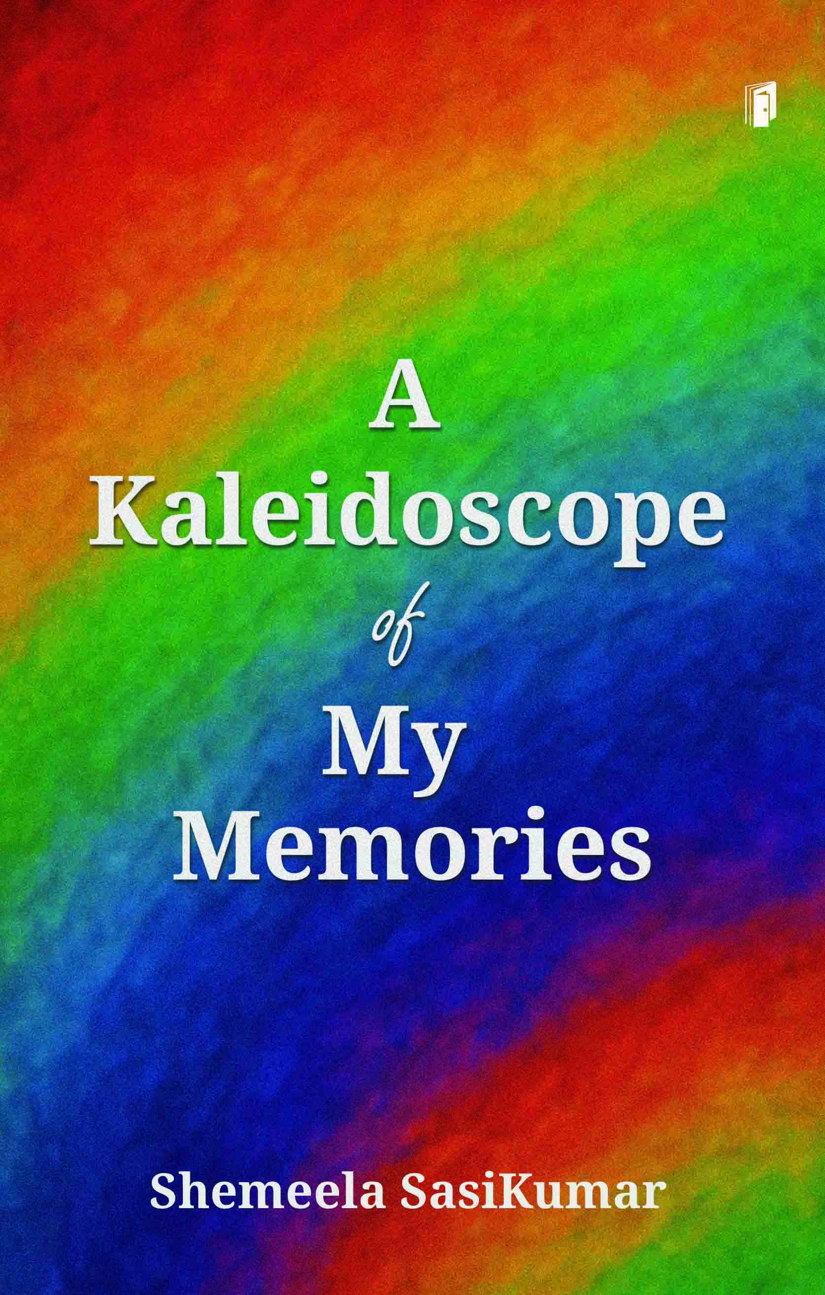 A Kaleidoscope of My Memories 