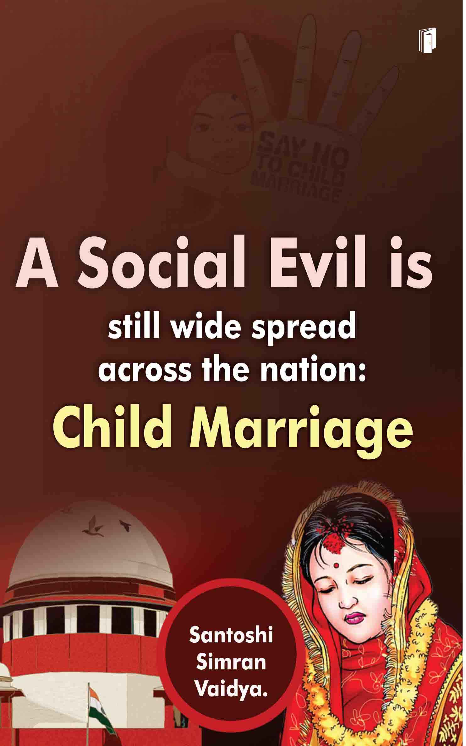 A SOCIAL EVIL IS STILL WIDE SPREAD ACROSS THE NATION : CHILD MARRIGE
