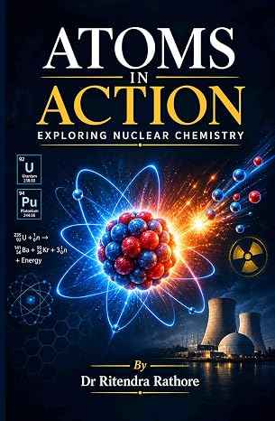 Atoms In Action Exploring Nuclear Chemistry